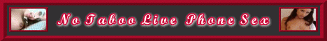 No Taboo Live Phone Sex